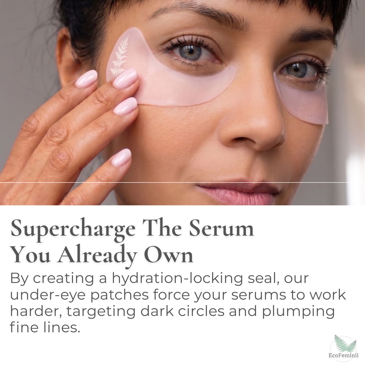 Woman applying under-eye patches with text about serum enhancement.